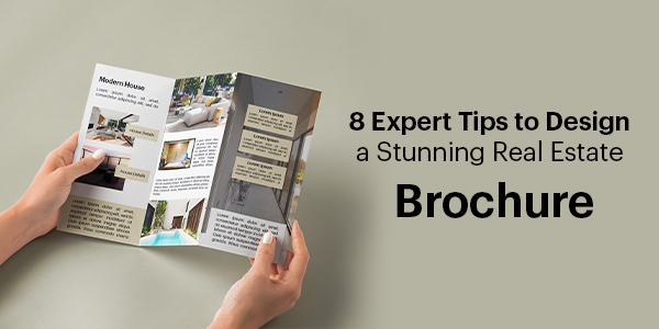 8 Expert Tips to Design a Stunning Real Estate Brochure